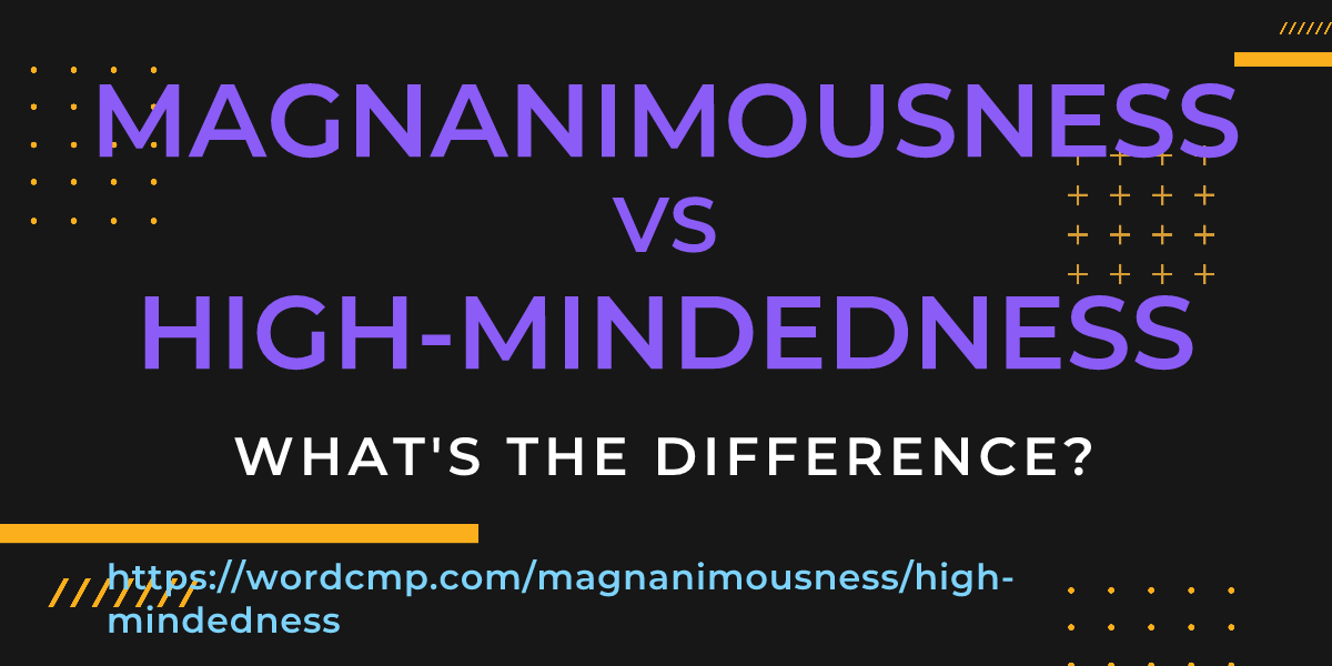 Difference between magnanimousness and high-mindedness
