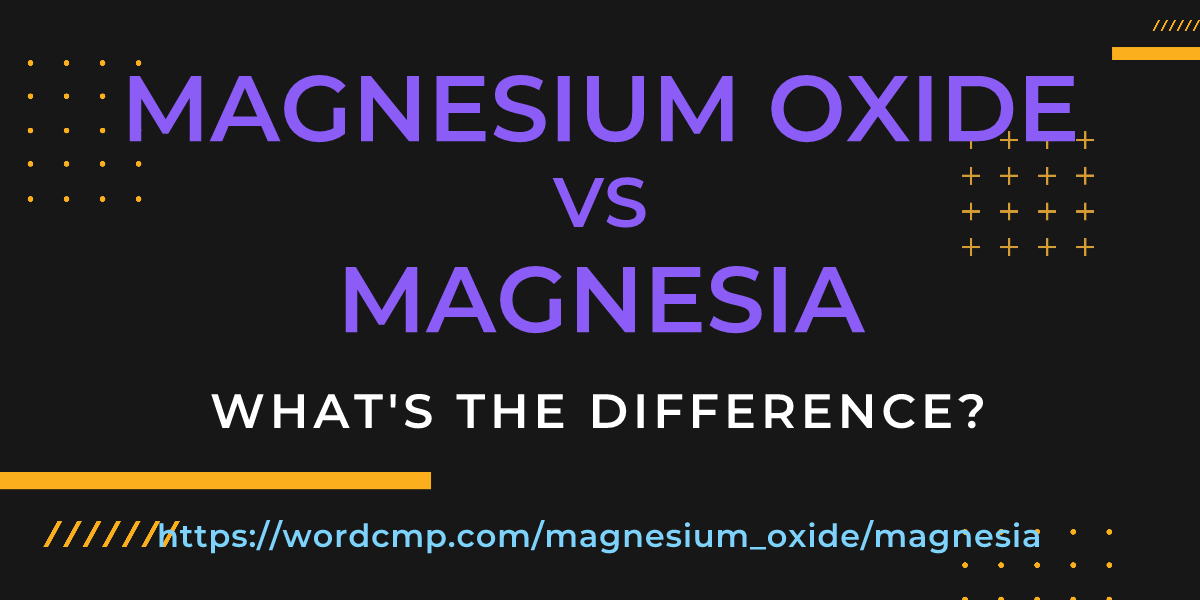 Difference between magnesium oxide and magnesia