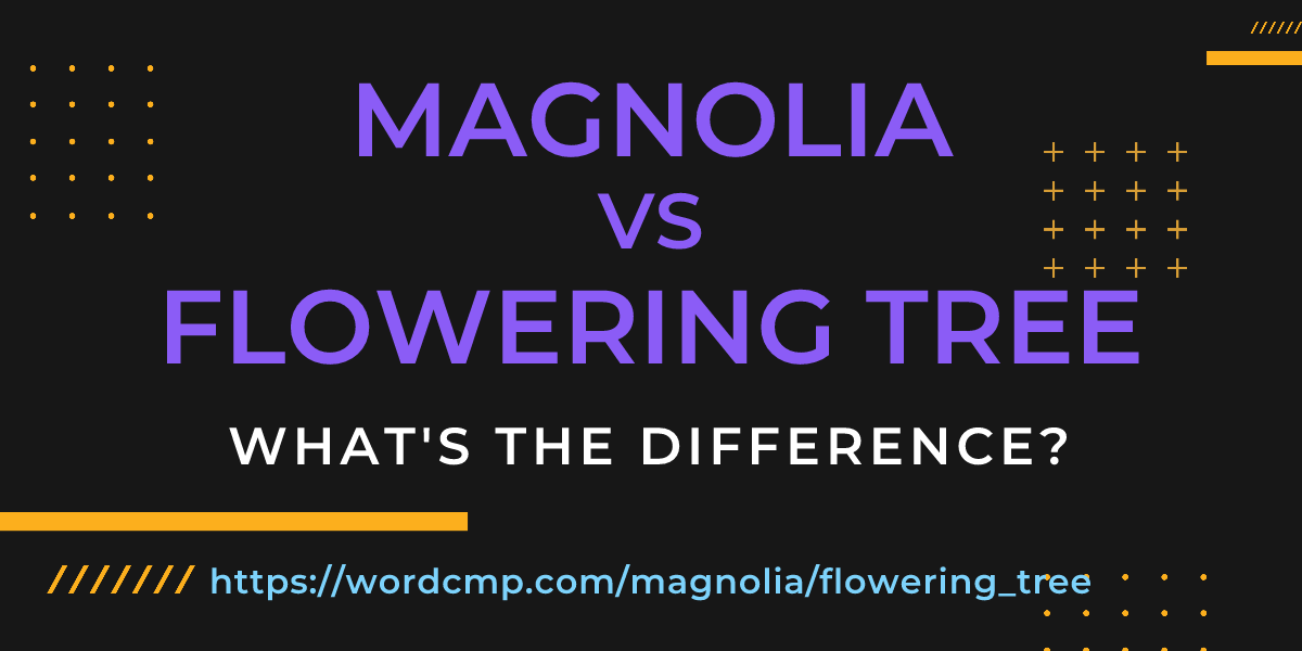 Difference between magnolia and flowering tree