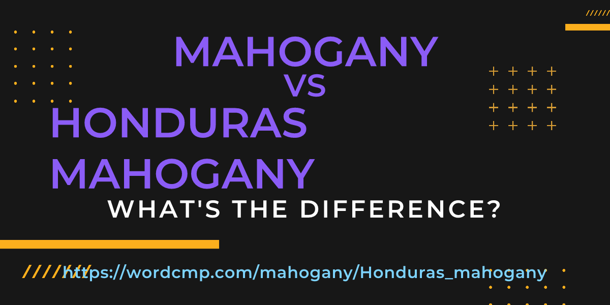 Difference between mahogany and Honduras mahogany