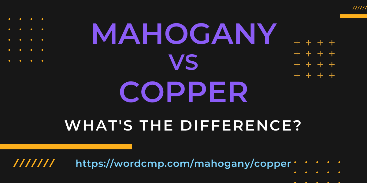 Difference between mahogany and copper