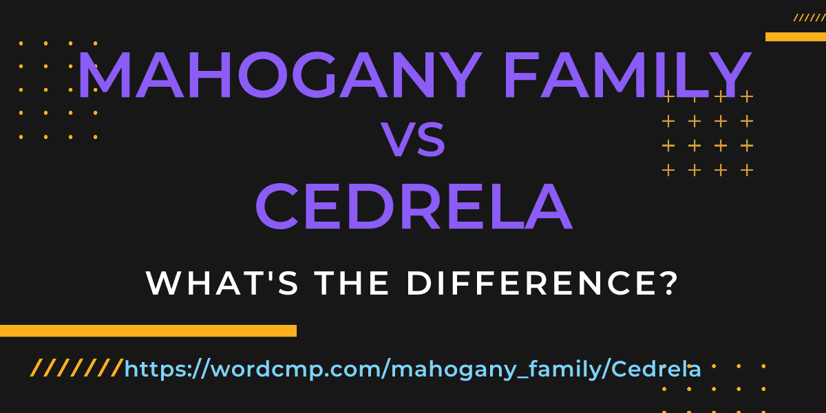 Difference between mahogany family and Cedrela