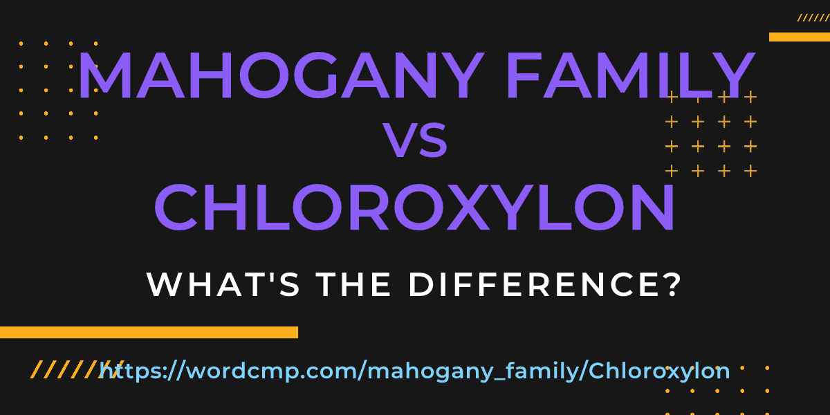 Difference between mahogany family and Chloroxylon