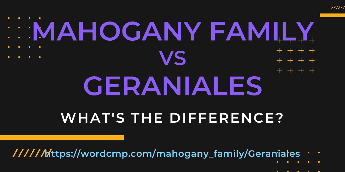 Difference between mahogany family and Geraniales