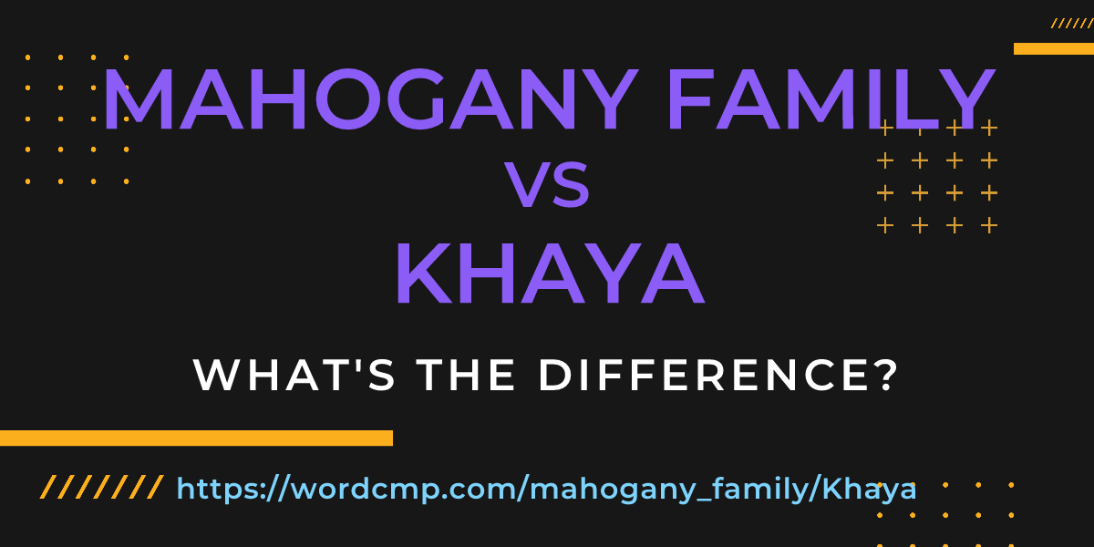 Difference between mahogany family and Khaya