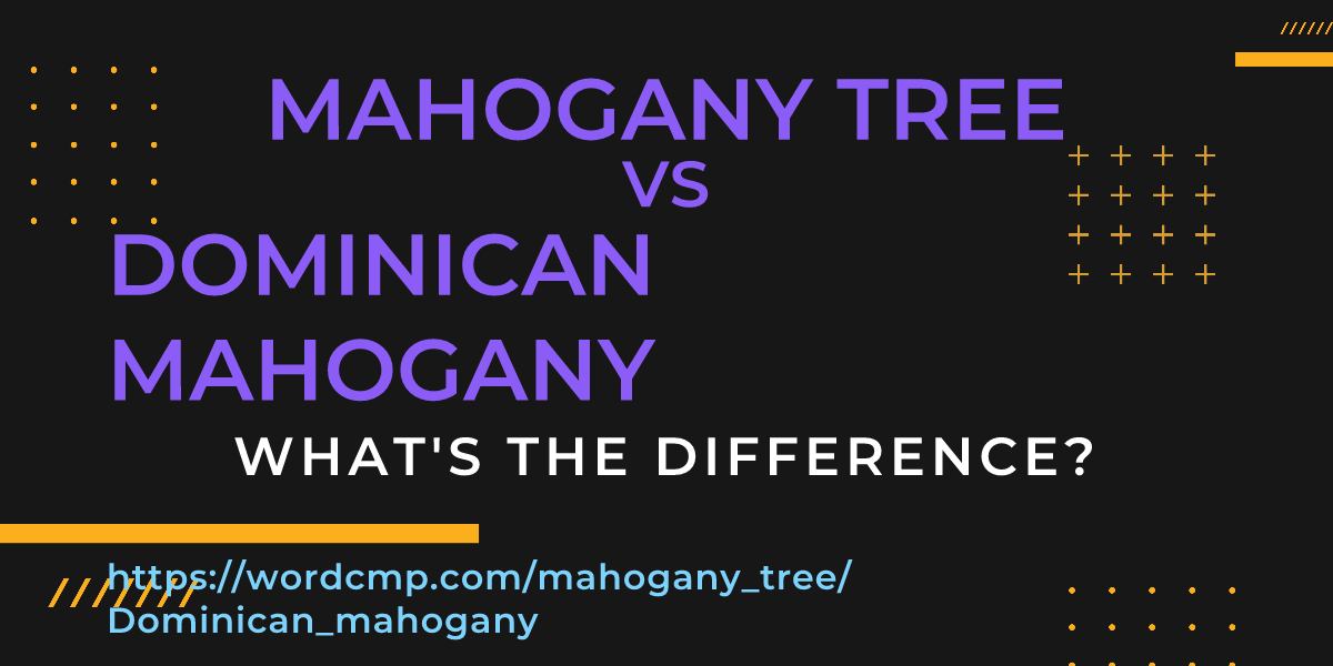 Difference between mahogany tree and Dominican mahogany