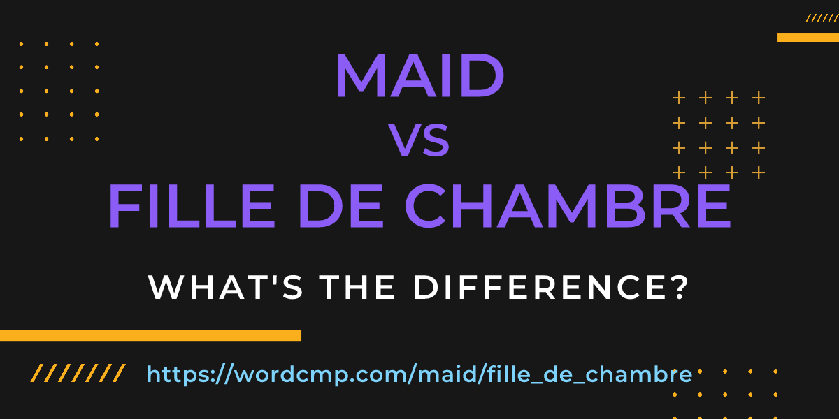 Difference between maid and fille de chambre