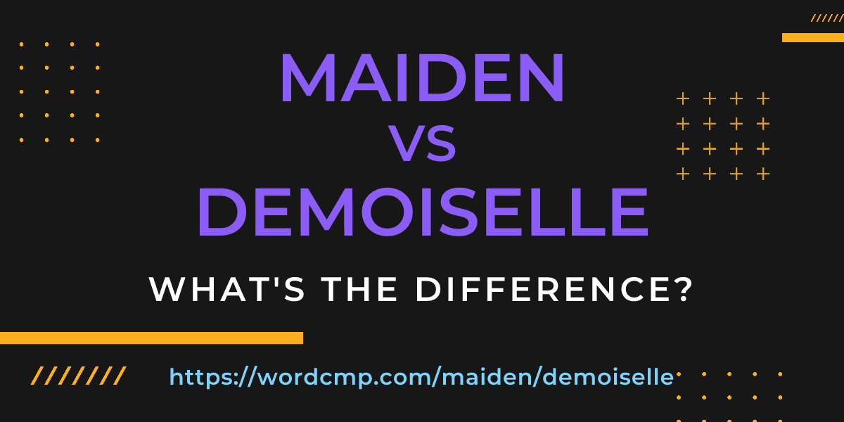 Difference between maiden and demoiselle