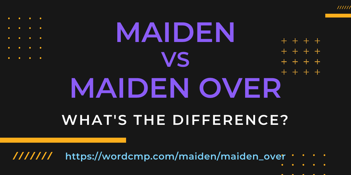 Difference between maiden and maiden over