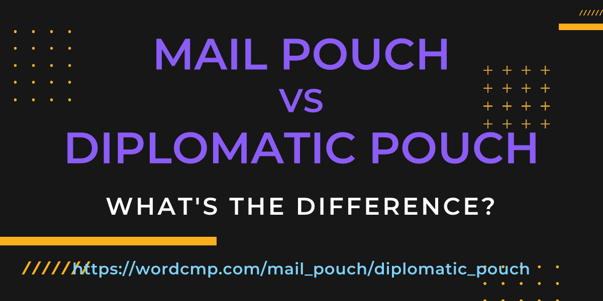 Difference between mail pouch and diplomatic pouch