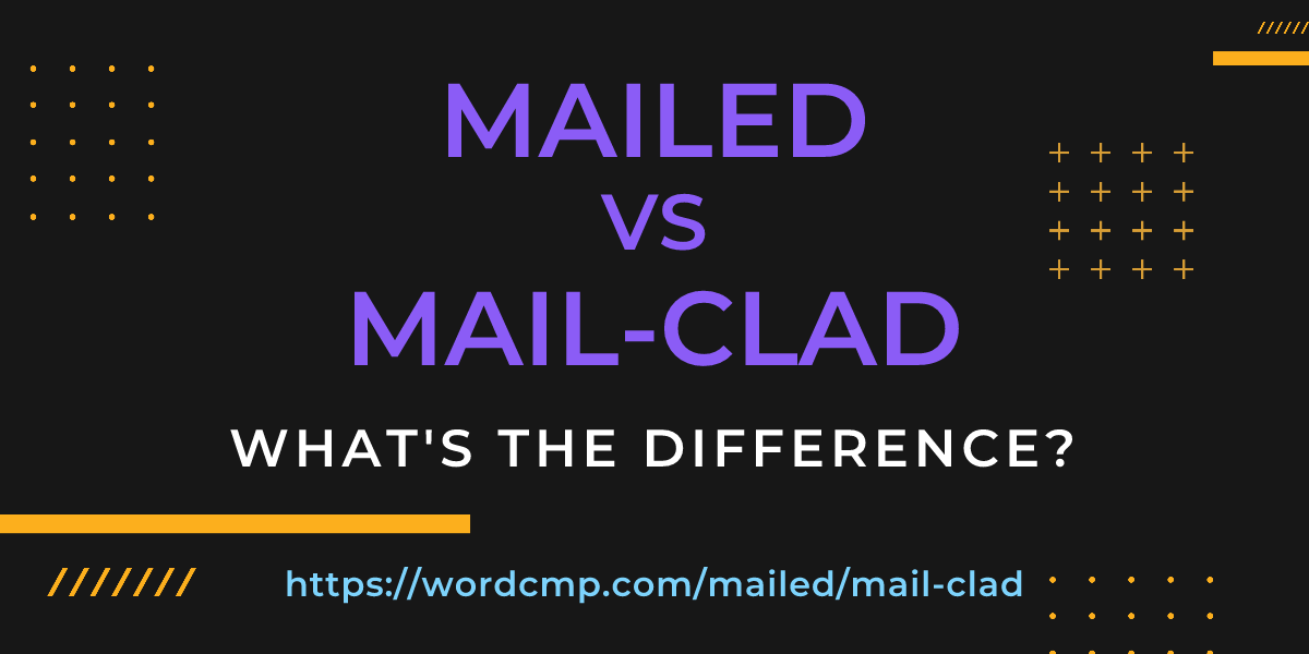 Difference between mailed and mail-clad