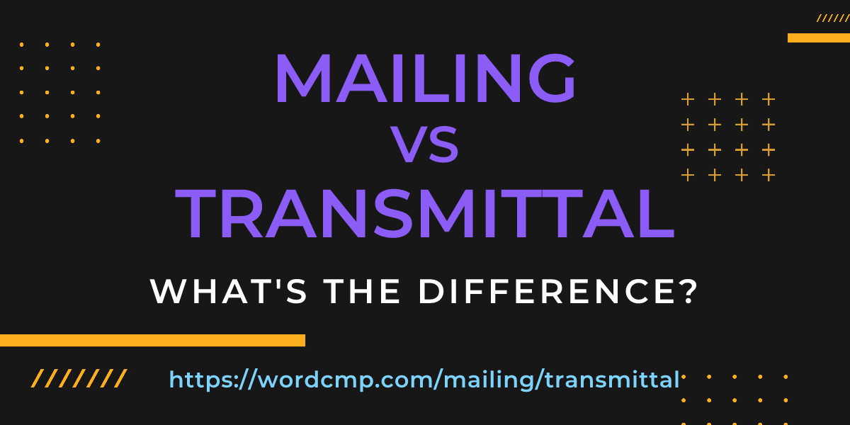 Difference between mailing and transmittal