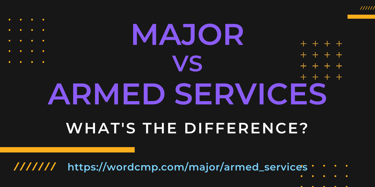 Difference between major and armed services