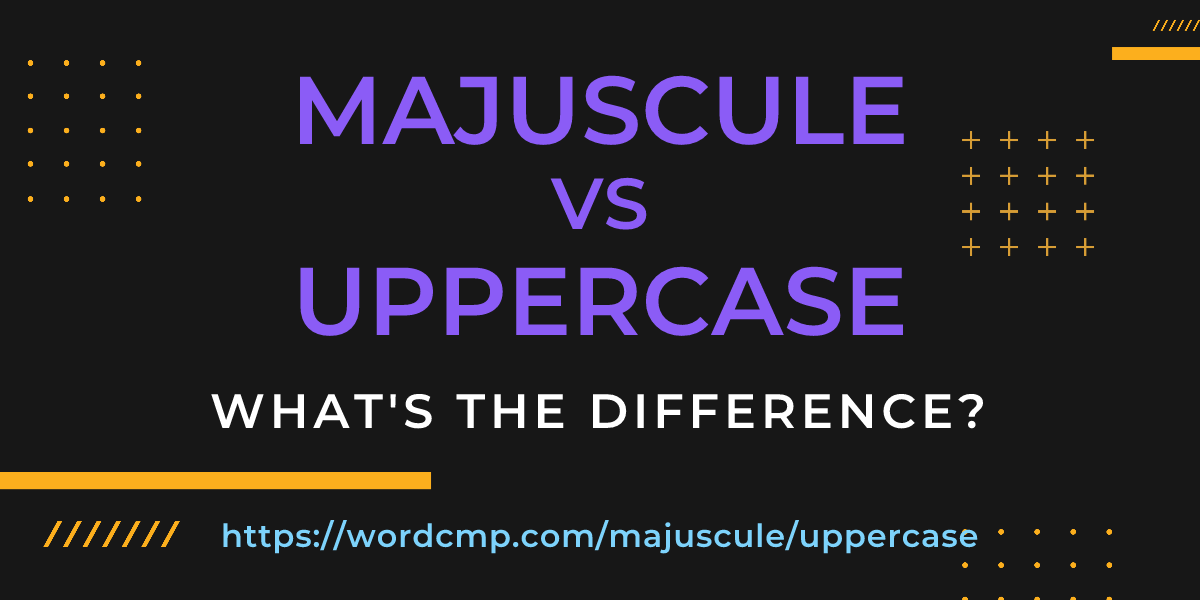 Difference between majuscule and uppercase