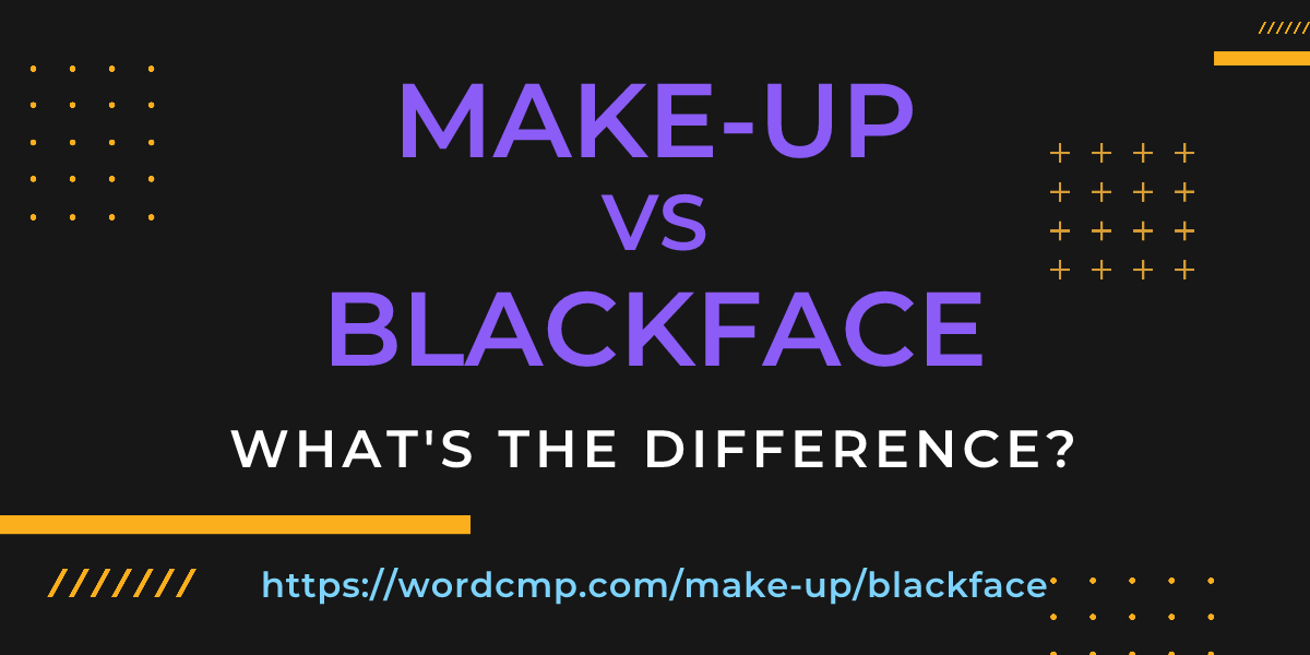 Difference between make-up and blackface