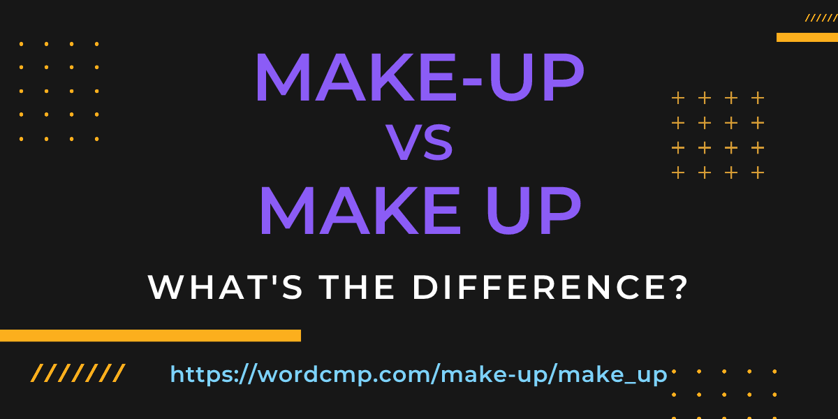 Difference between make-up and make up