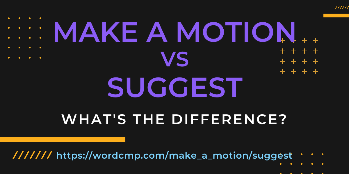 Difference between make a motion and suggest