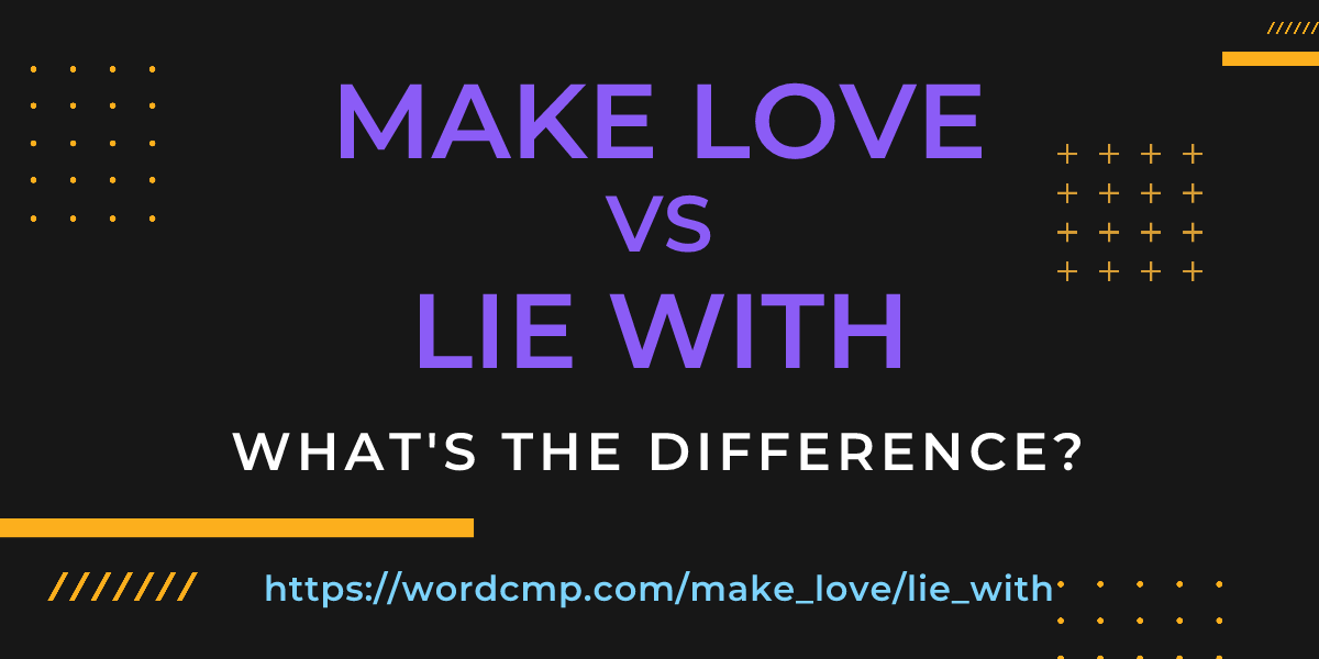 Difference between make love and lie with
