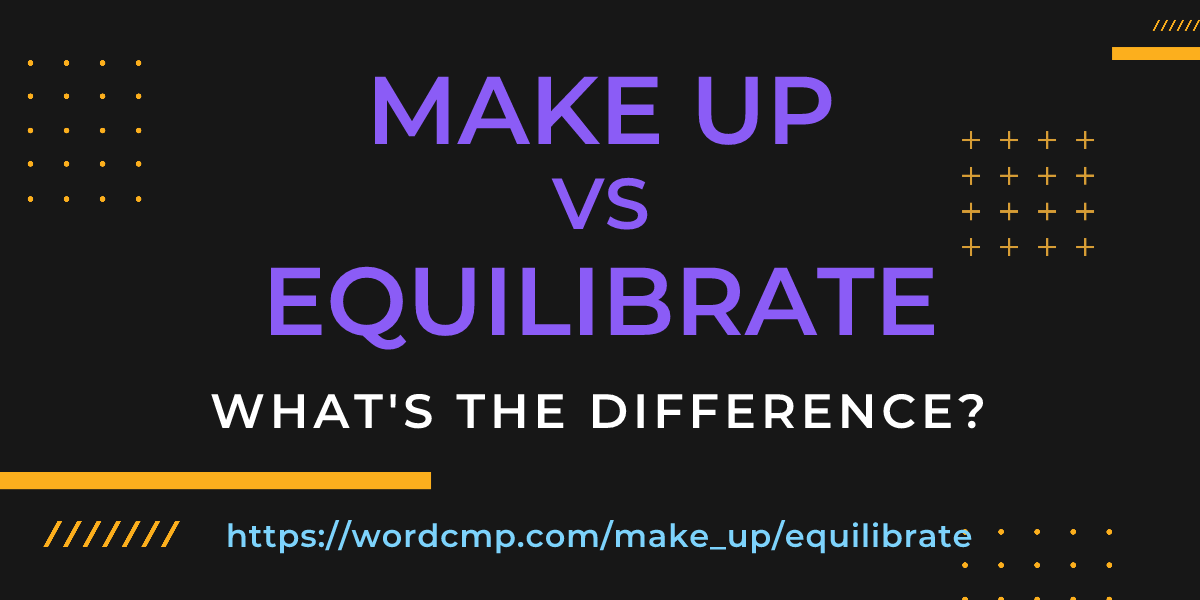 Difference between make up and equilibrate