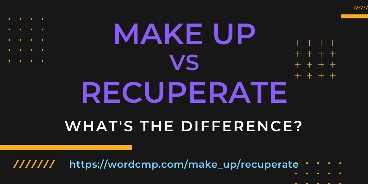 Difference between make up and recuperate