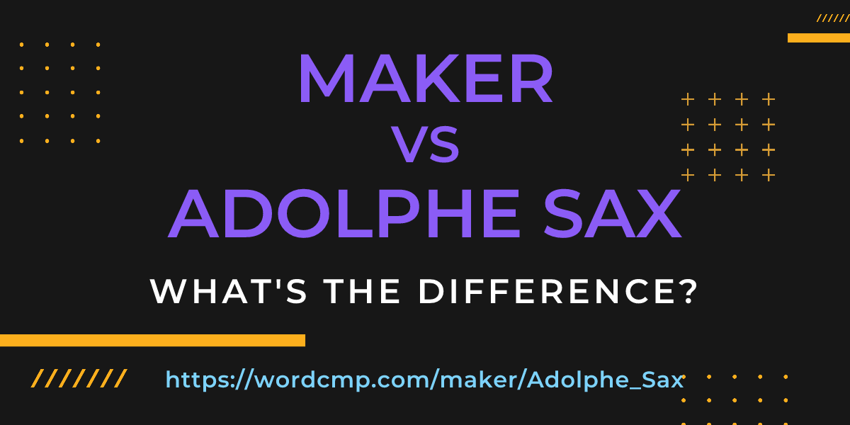 Difference between maker and Adolphe Sax