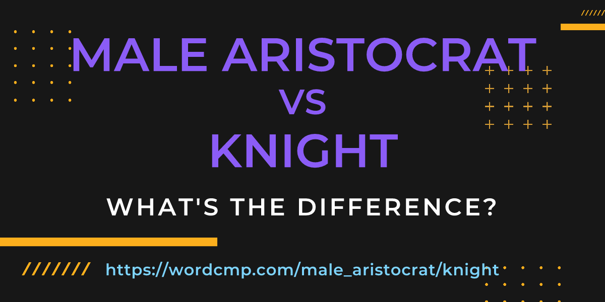 Difference between male aristocrat and knight