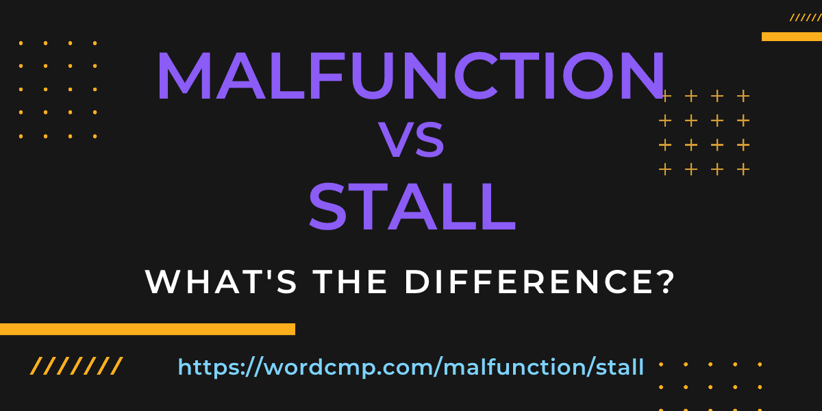 Difference between malfunction and stall