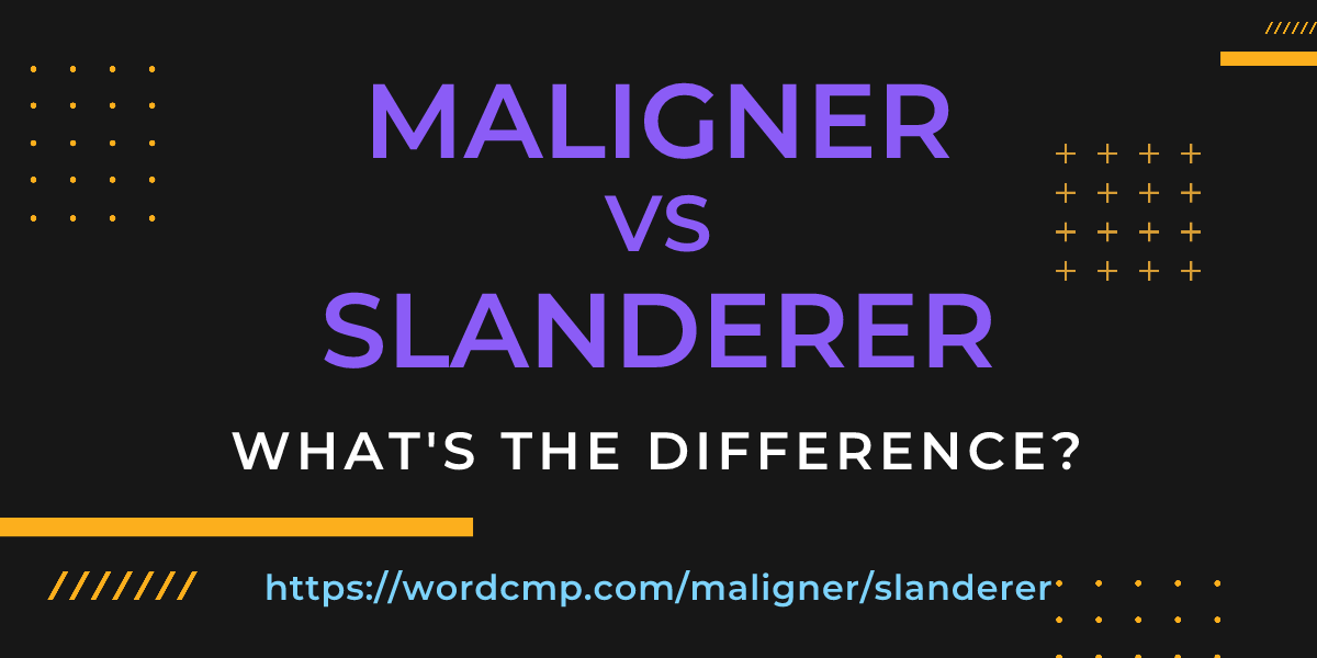 Difference between maligner and slanderer