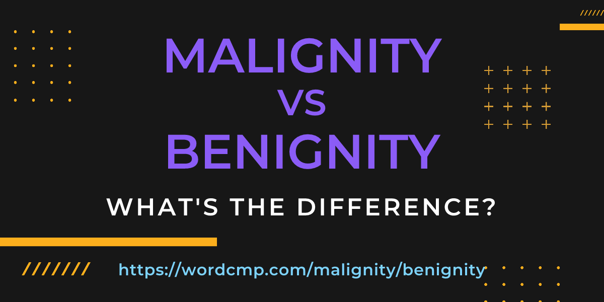Difference between malignity and benignity
