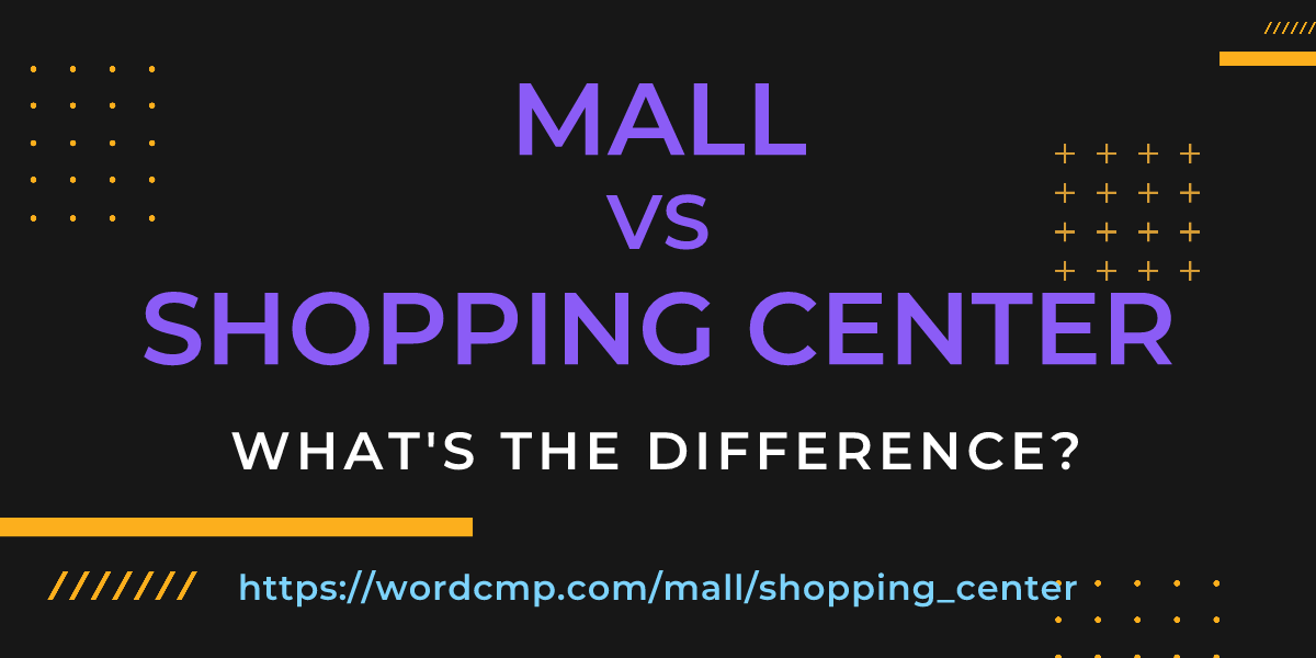 Difference between mall and shopping center