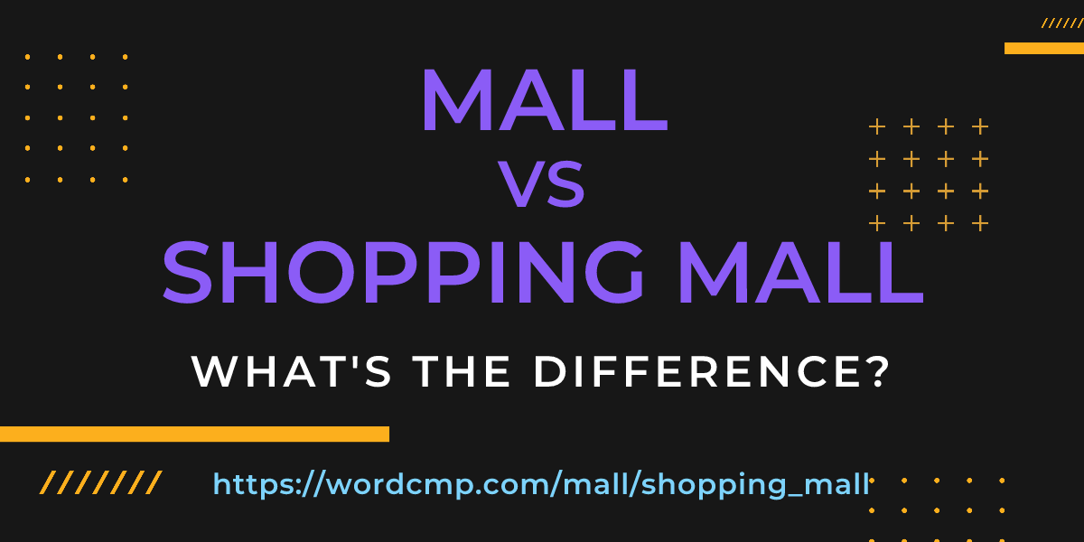 Difference between mall and shopping mall