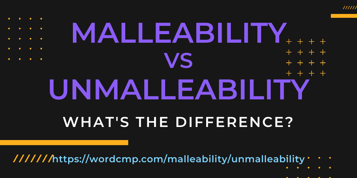 Difference between malleability and unmalleability