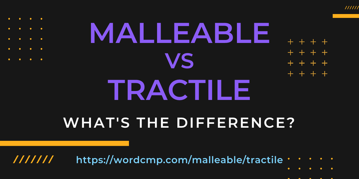 Difference between malleable and tractile