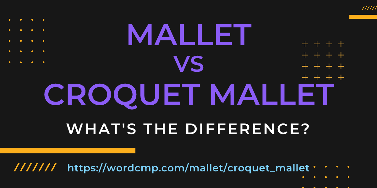 Difference between mallet and croquet mallet