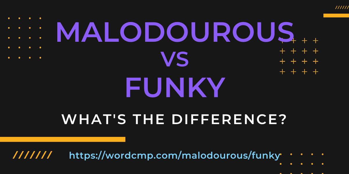 Difference between malodourous and funky