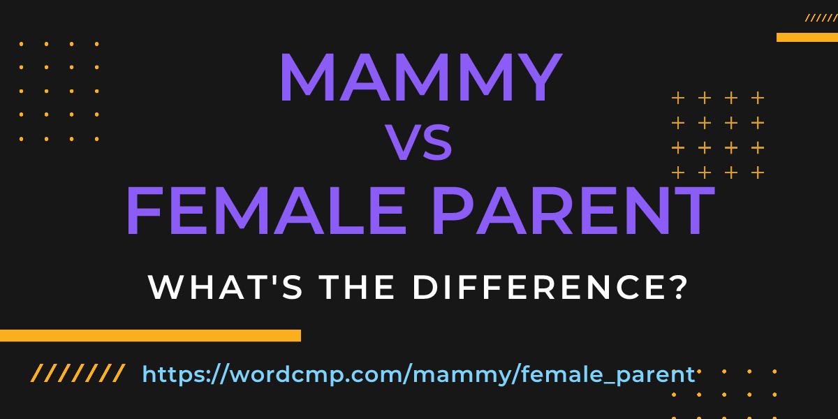 Difference between mammy and female parent