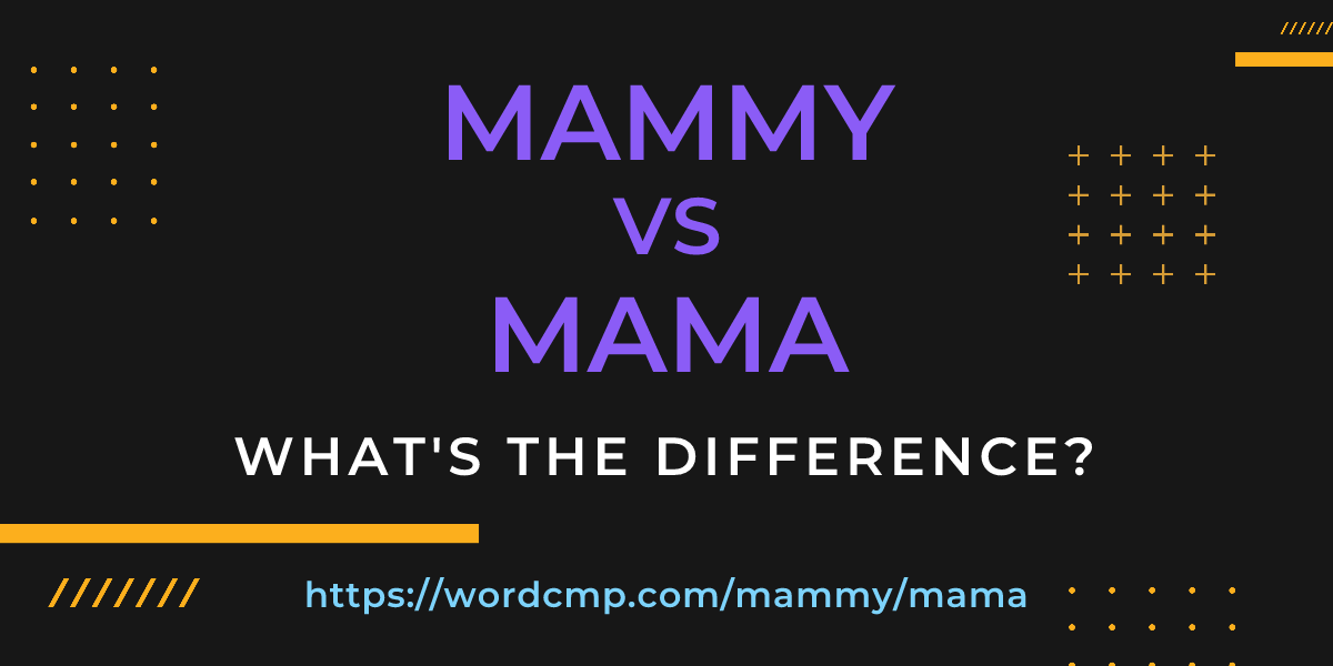 Difference between mammy and mama
