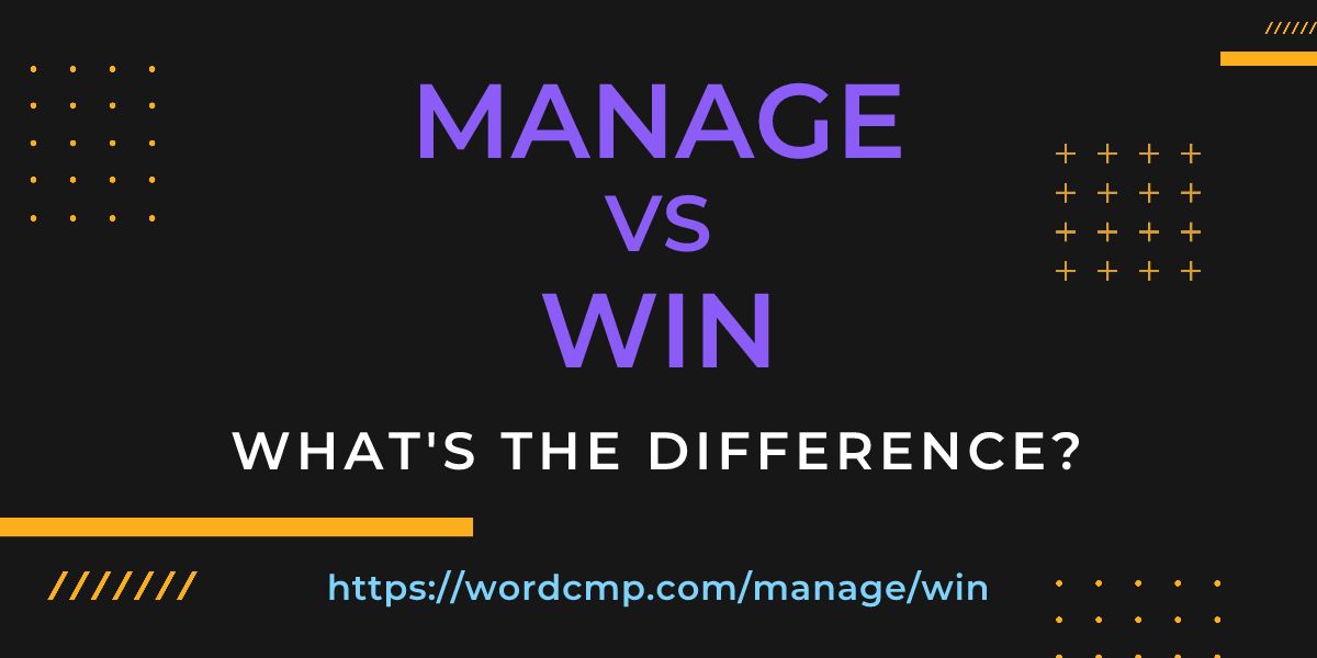 Difference between manage and win