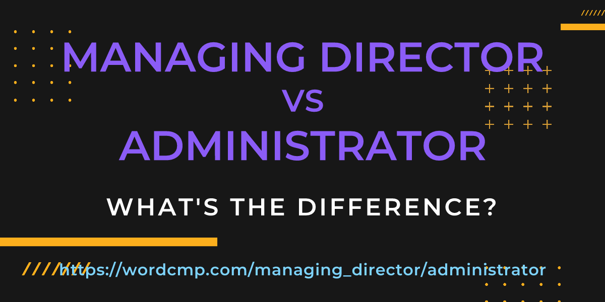 Difference between managing director and administrator