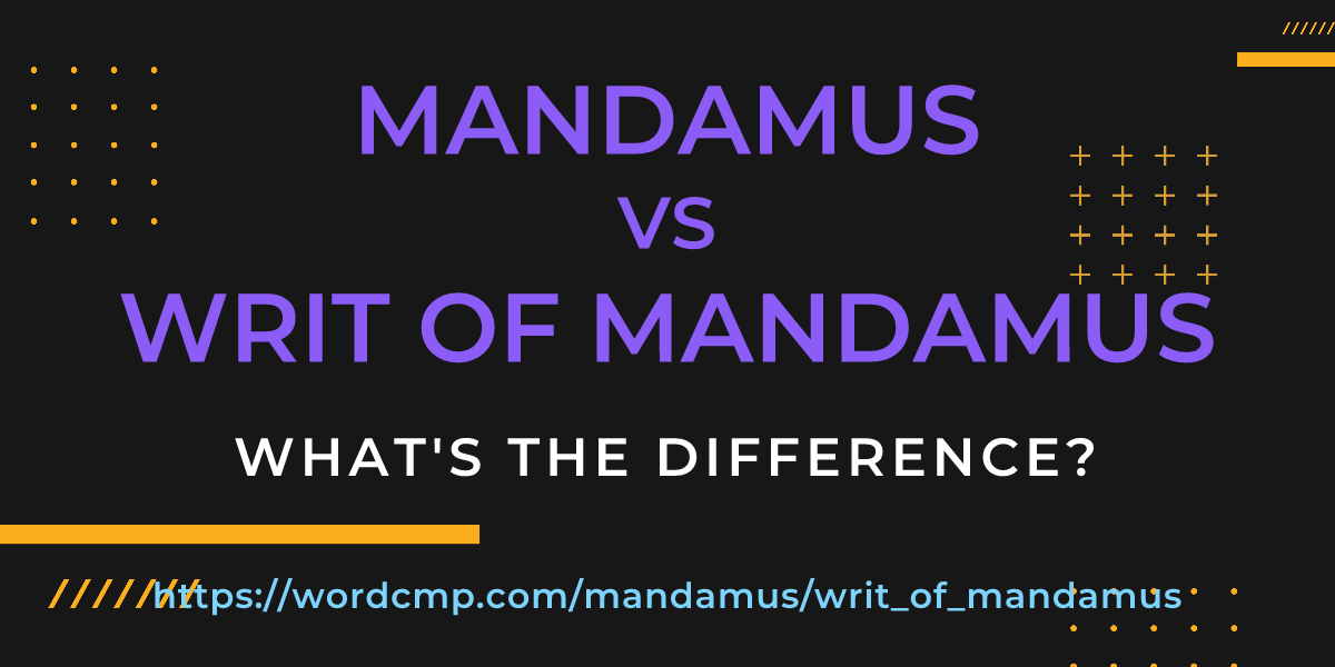Difference between mandamus and writ of mandamus