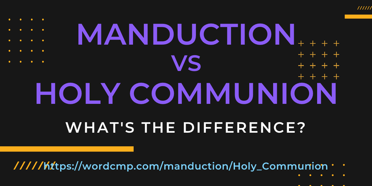 Difference between manduction and Holy Communion