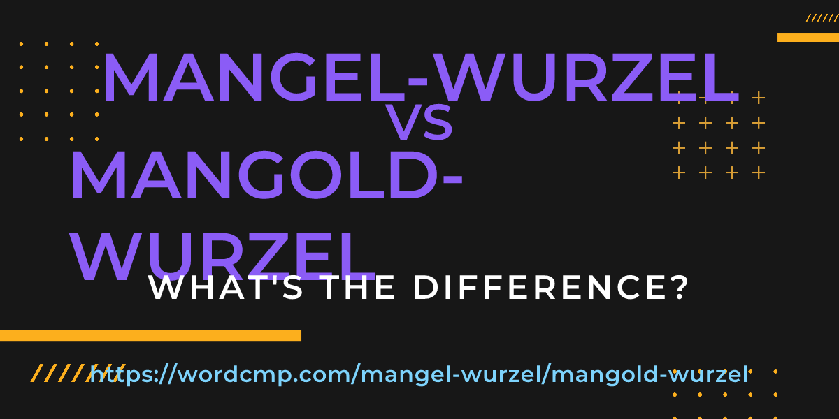 Difference between mangel-wurzel and mangold-wurzel