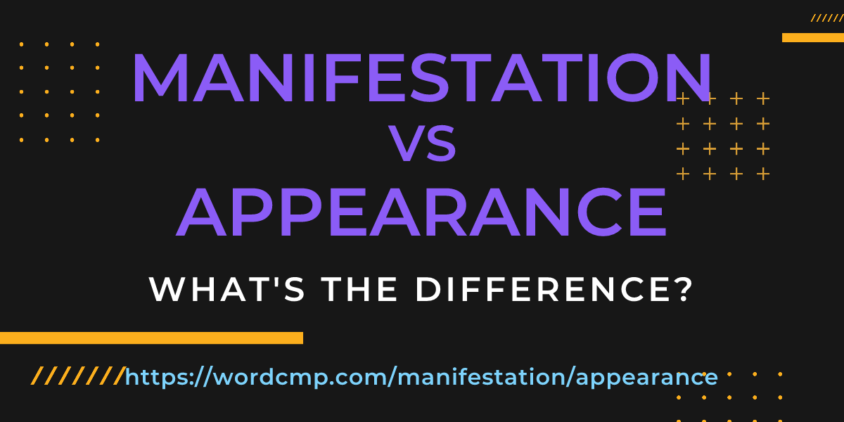 Difference between manifestation and appearance