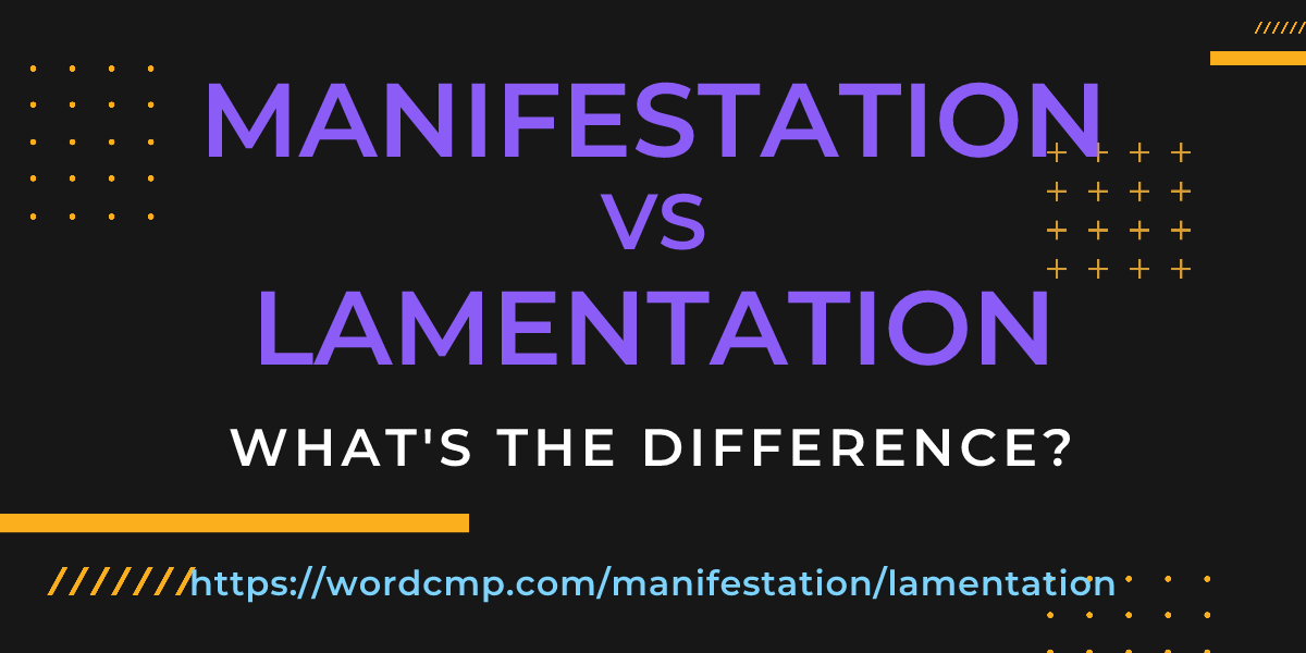 Difference between manifestation and lamentation