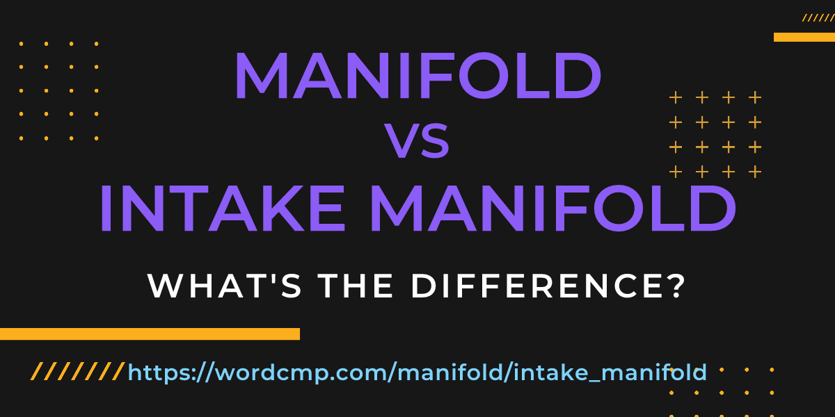 Difference between manifold and intake manifold