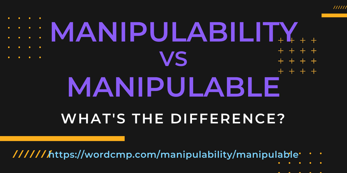 Difference between manipulability and manipulable