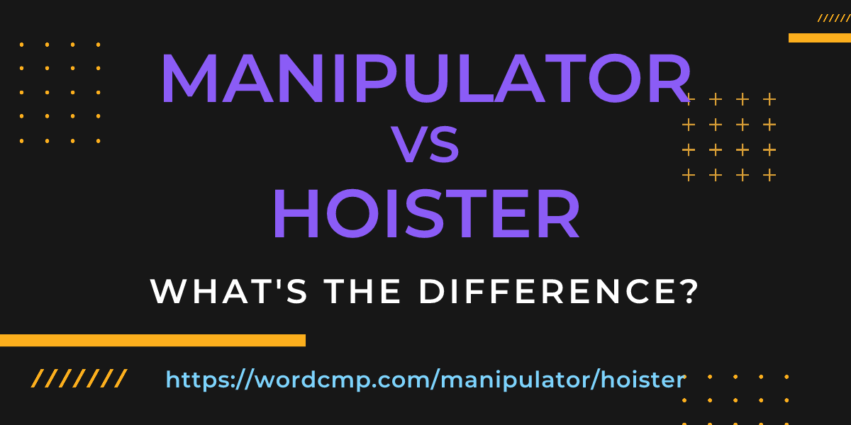 Difference between manipulator and hoister