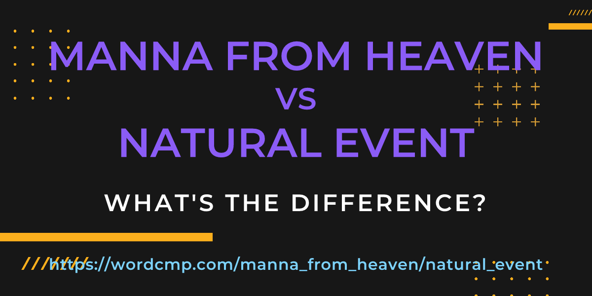 Difference between manna from heaven and natural event