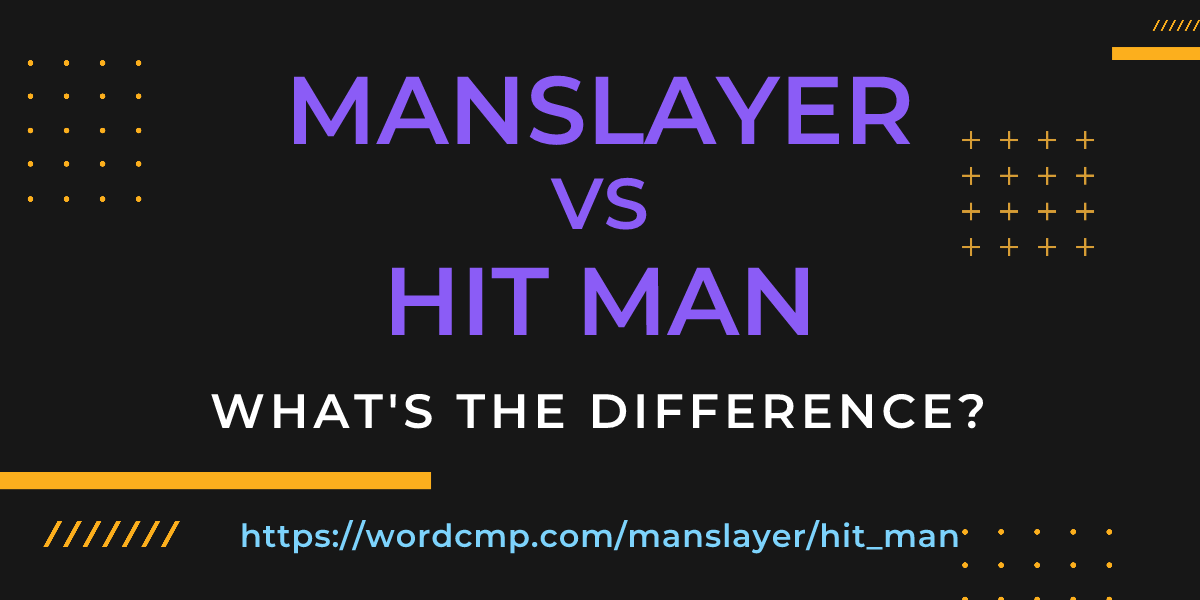 Difference between manslayer and hit man