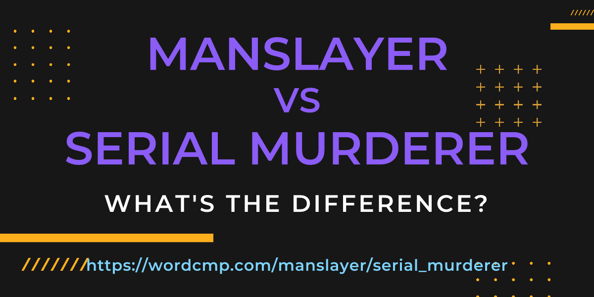 Difference between manslayer and serial murderer